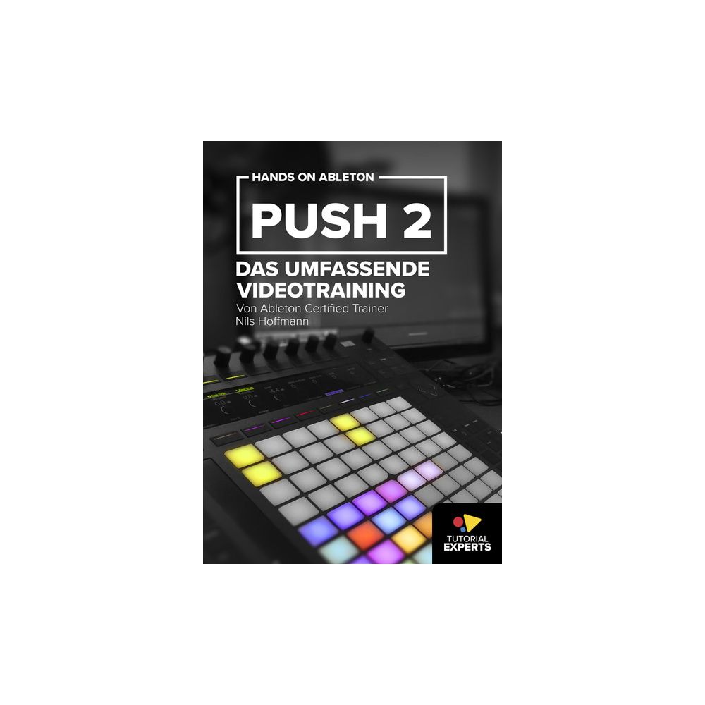 Tutorial Experts Hands On Ableton Push 2 – Thomann Ireland