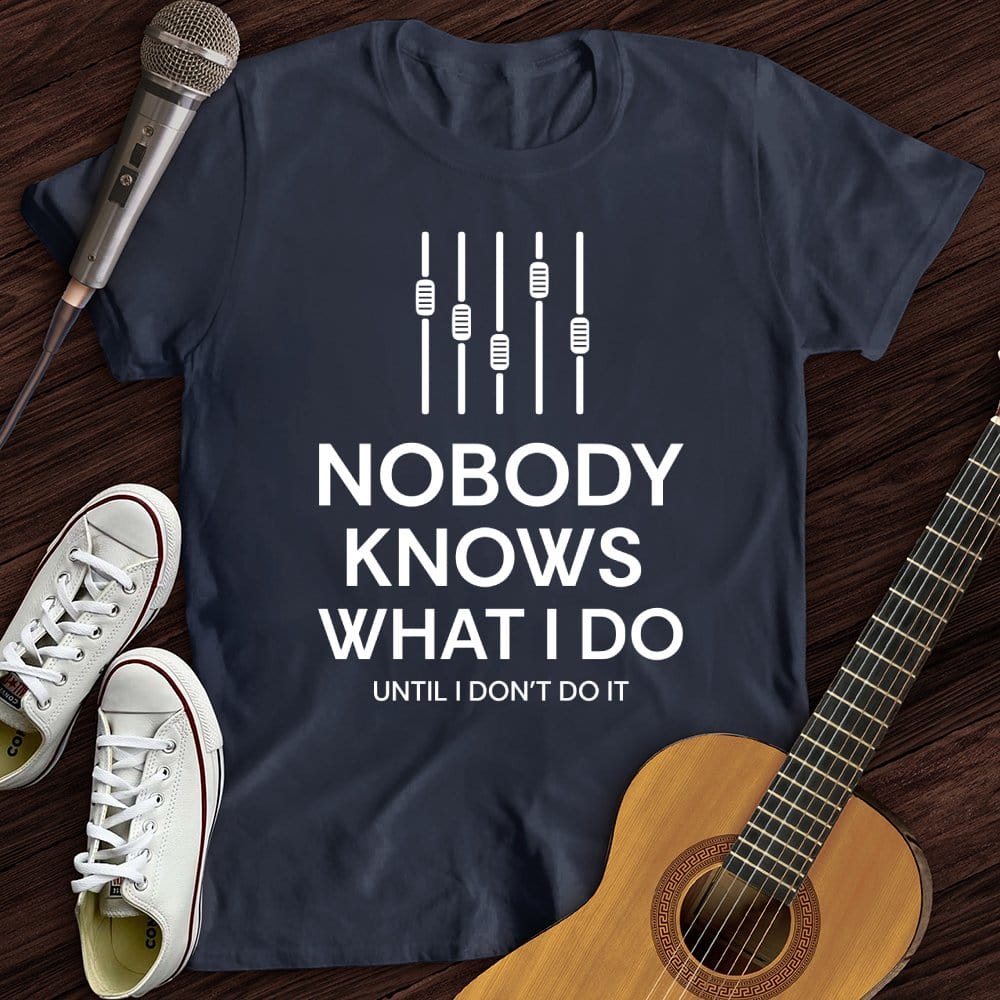 Nobody knows T-Shirt