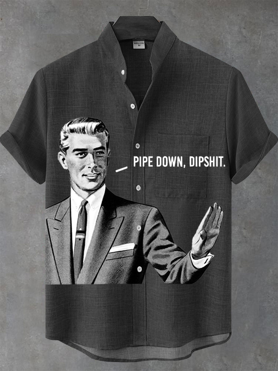Pipe Down Dipshit Art Print Casual 100% Cotton Shirt