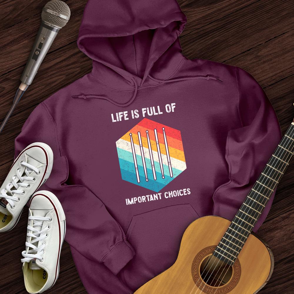 Life Is Full Of Choices Hoodie