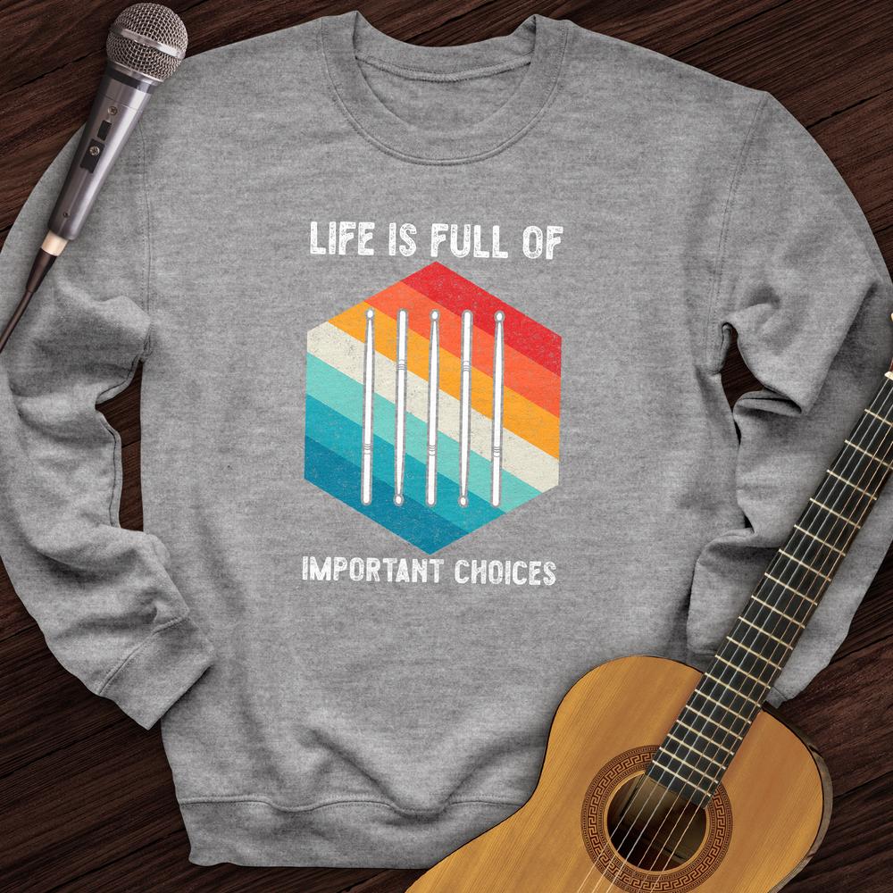 Life Is Full Of Choices Crewneck