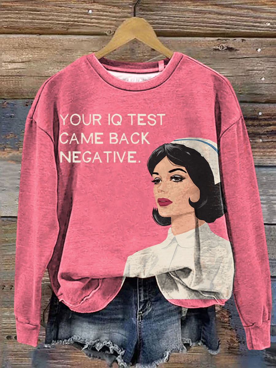 YOUR IQ TEST CAME BACK NEGATIVE Funny Art Print Casual  Sweatshirt