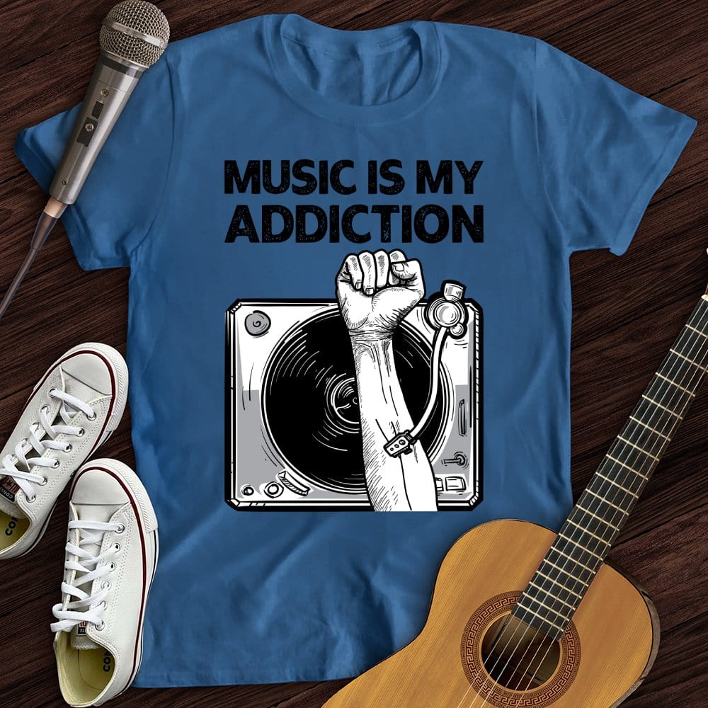 Music Is My Addiction T-Shirt