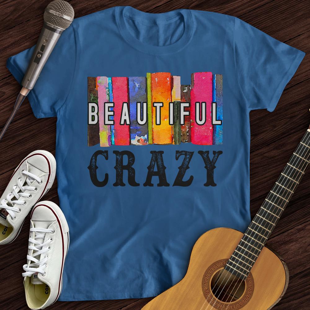 Beautiful Crazy T-Shirt
