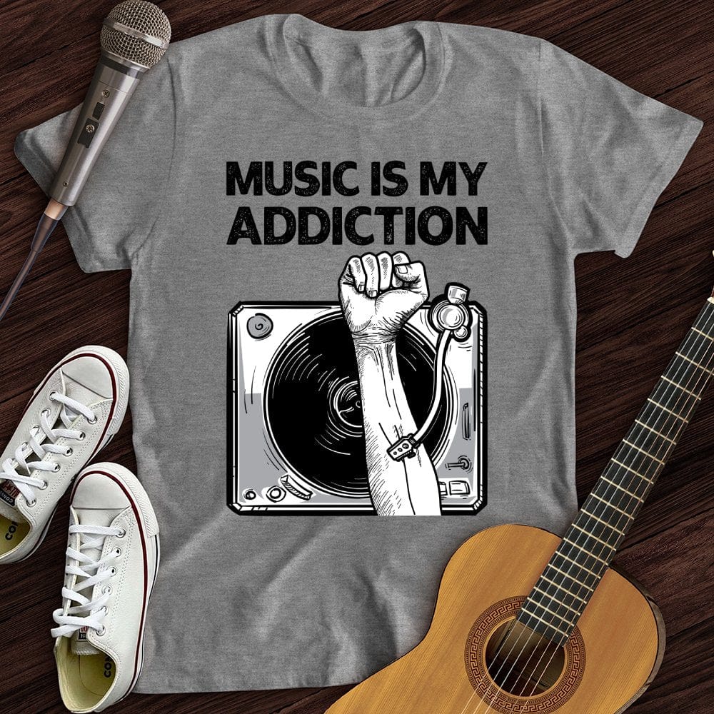 Music Is My Addiction T-Shirt
