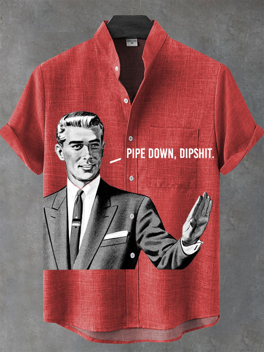 Pipe Down Dipshit Art Print Casual 100% Cotton Shirt