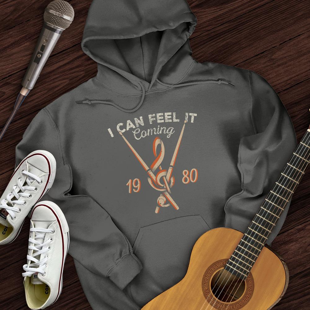 I Can Feel It Coming Hoodie