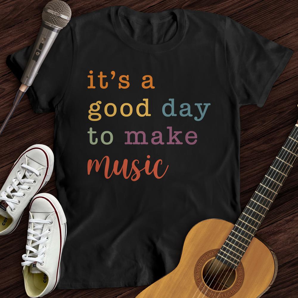 It's A Good Day T-Shirt