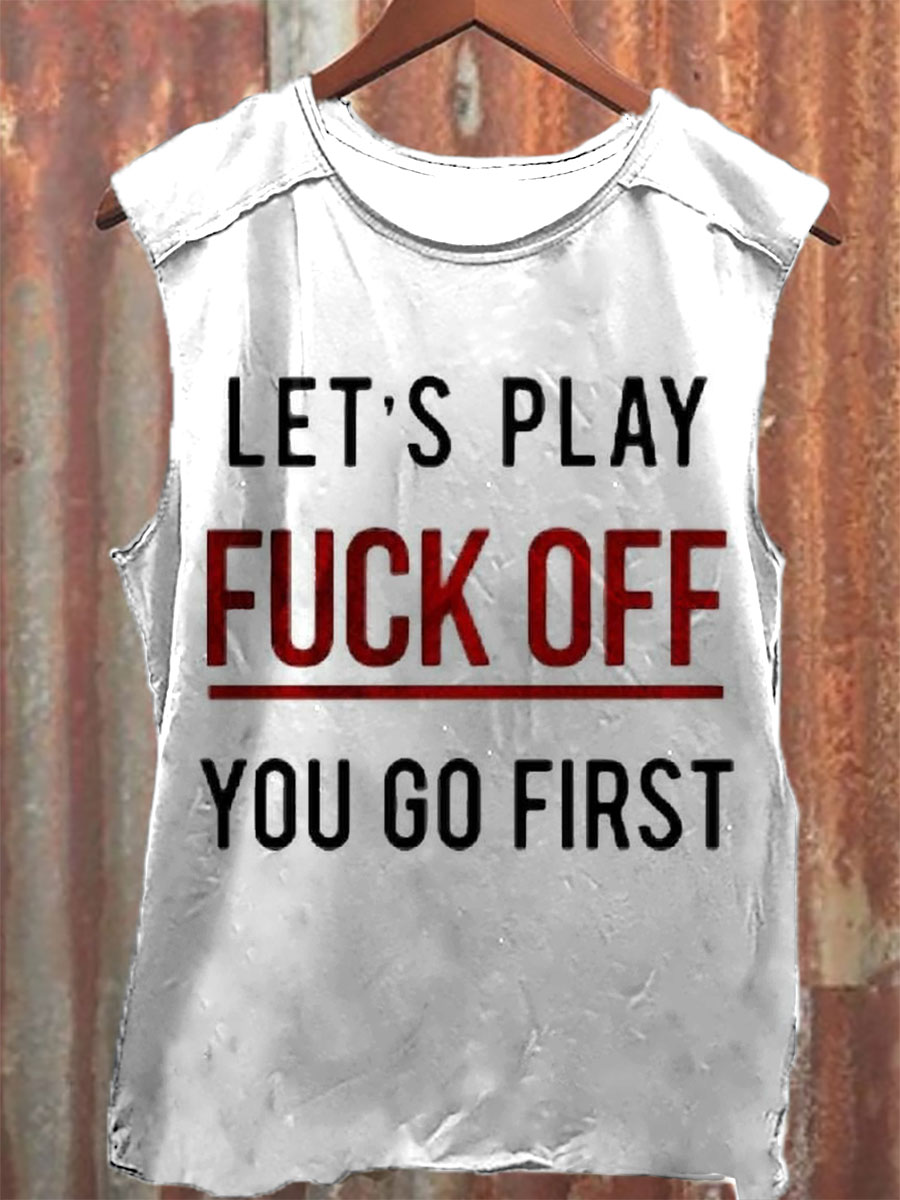 Lets Play Fuck Off You Go First Print 100% Cotton Casual Tank Top