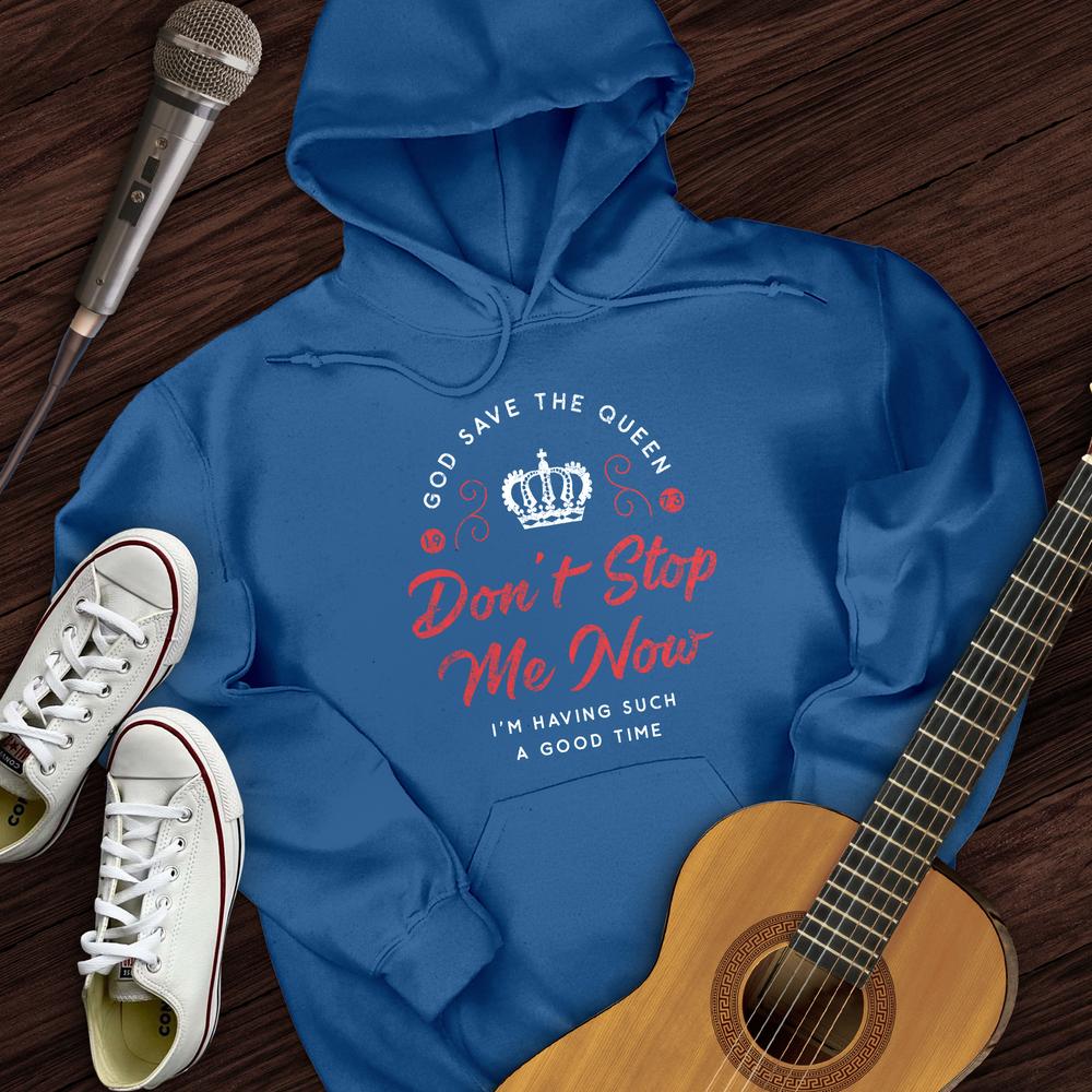 Don't Stop Me Now Hoodie