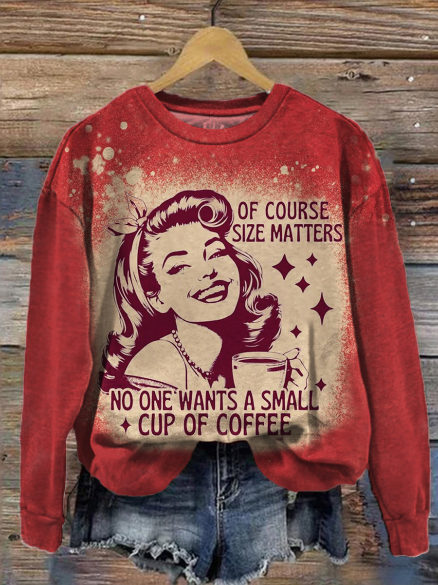 of Course Size Matters No One Wants A Small Cup of Coffee Print Casual  Sweatshirt