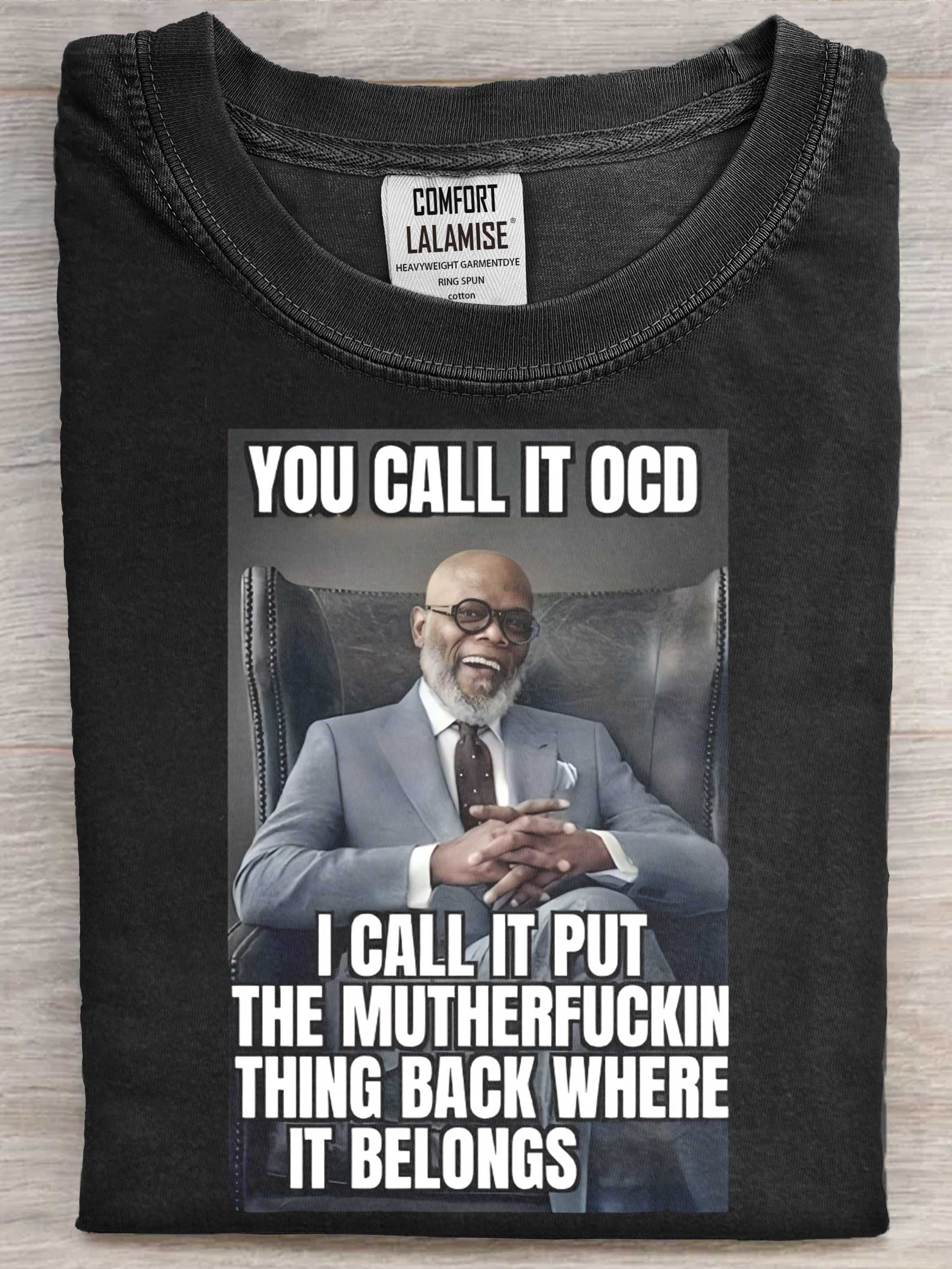You Call It OCD I Call It Put The Motherfckin Thing Back Where Belongs Art Print Casual Cotton Short Sleeve T-shirt