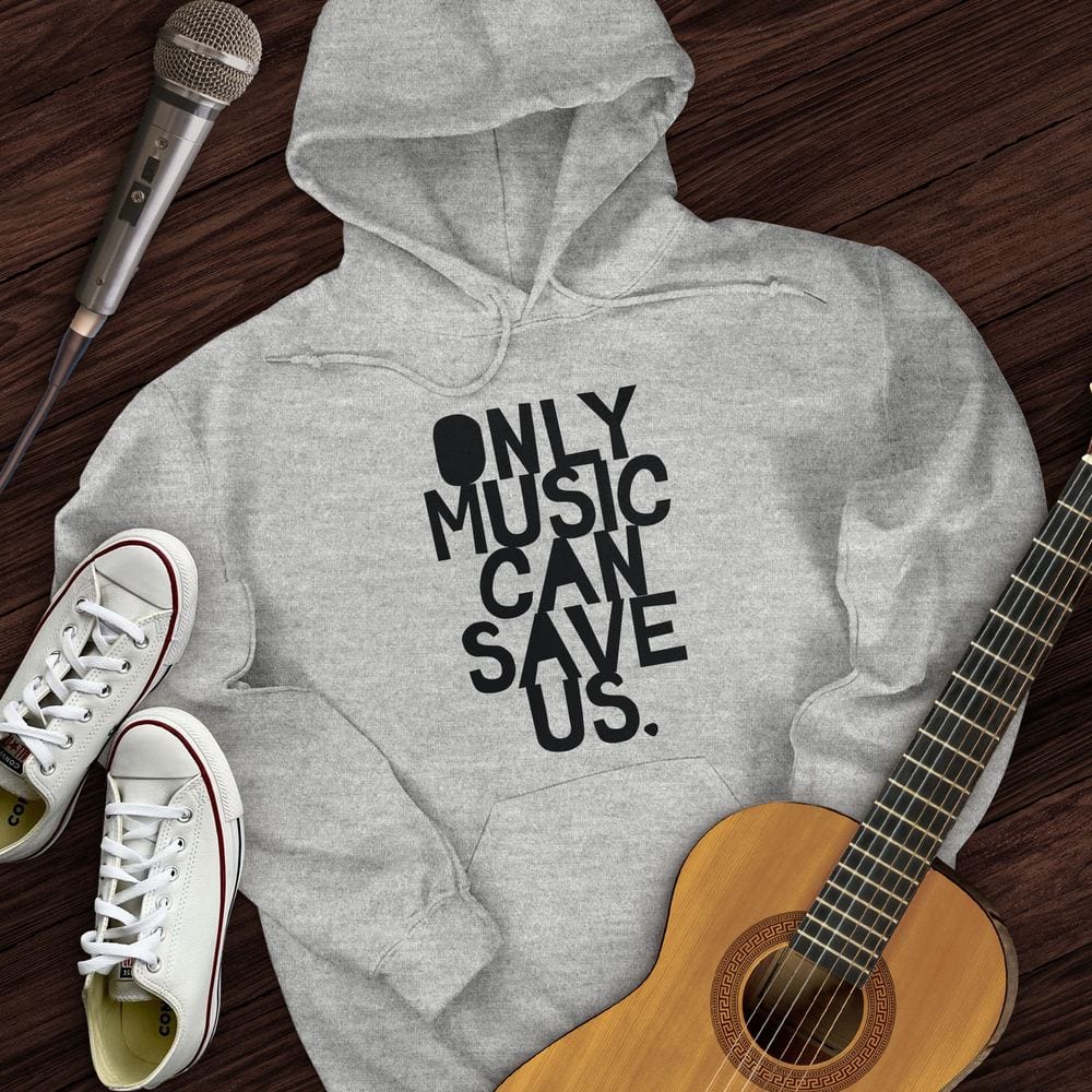 Only Music Can Save Us Hoodie
