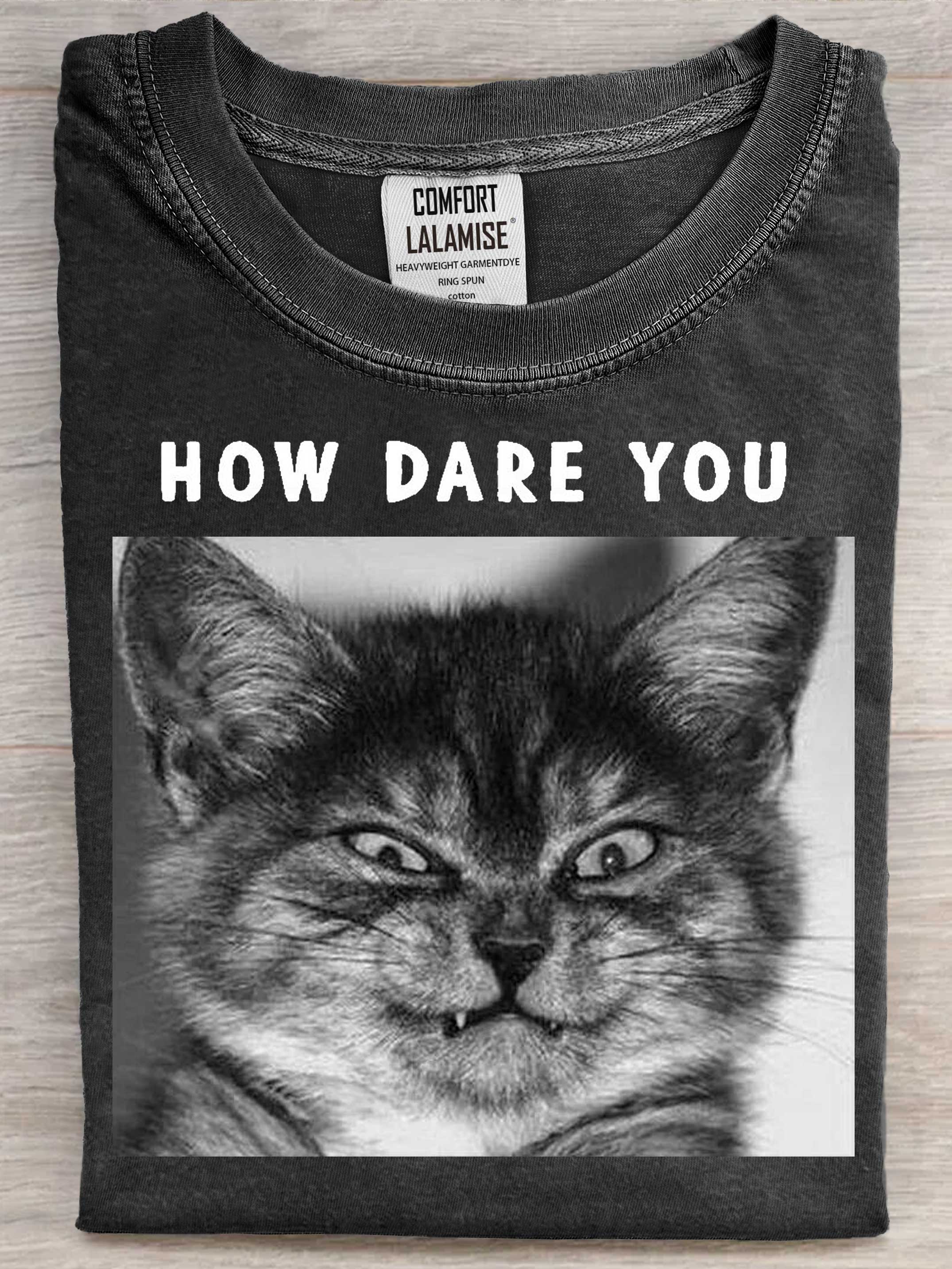 Cute Funny Cat How Dare You Art Print Casual Short Sleeve T-shirt