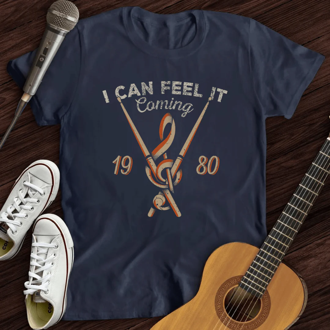 I Can Feel It Coming T-Shirt