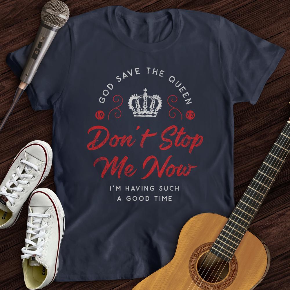 Don't Stop Me Now T-Shirt