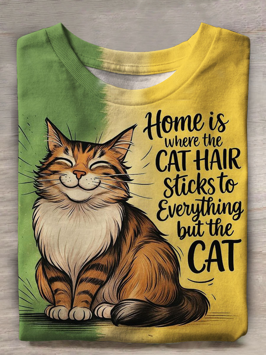 Home Is Where The Cat Hair Sticks To Everything But The Cat Print Casual T-shirt