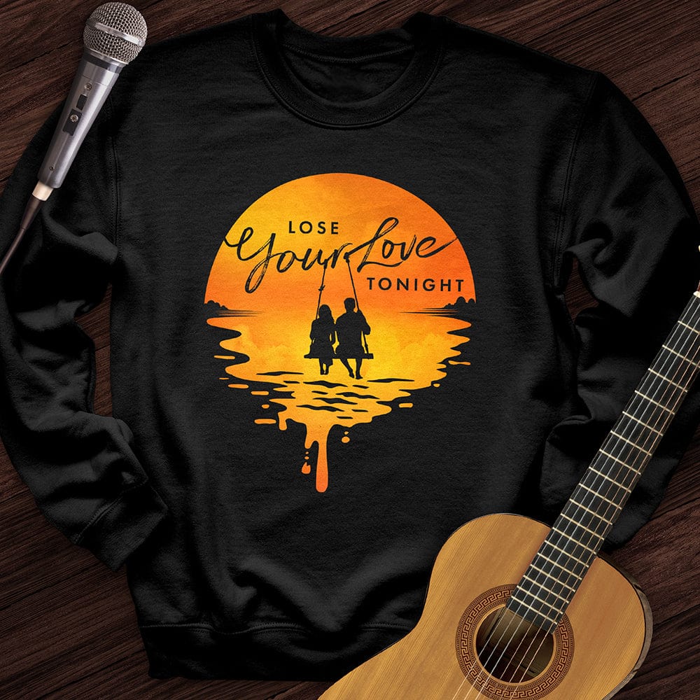 Lose Your Love Tonight Crewneck