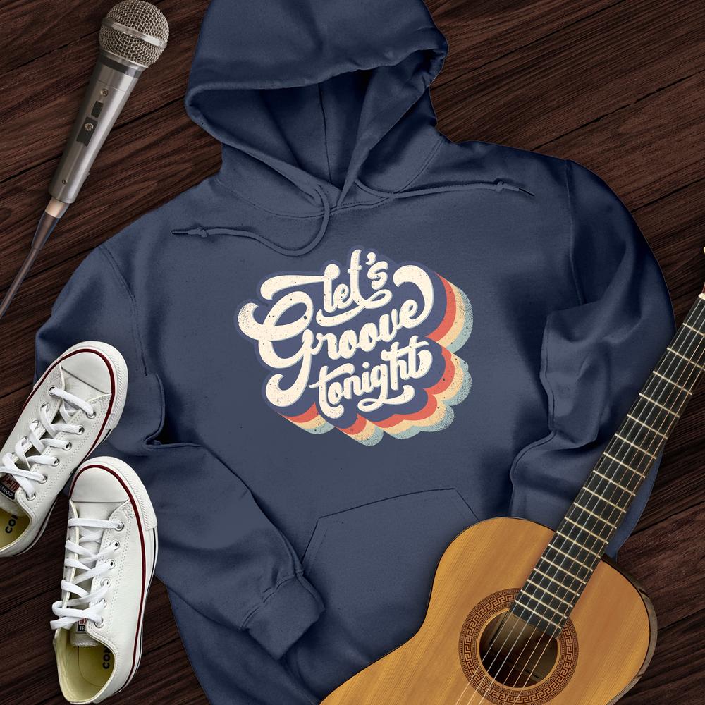 Let's Groove Tonight Hoodie
