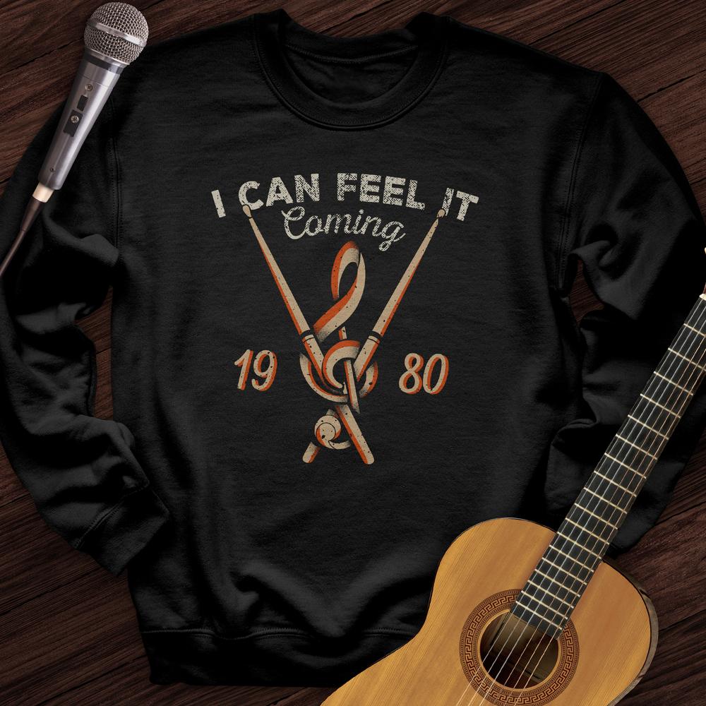 I Can Feel It Coming Crewneck