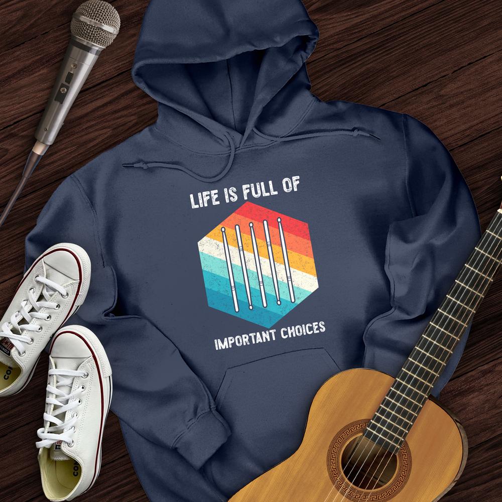 Life Is Full Of Choices Hoodie