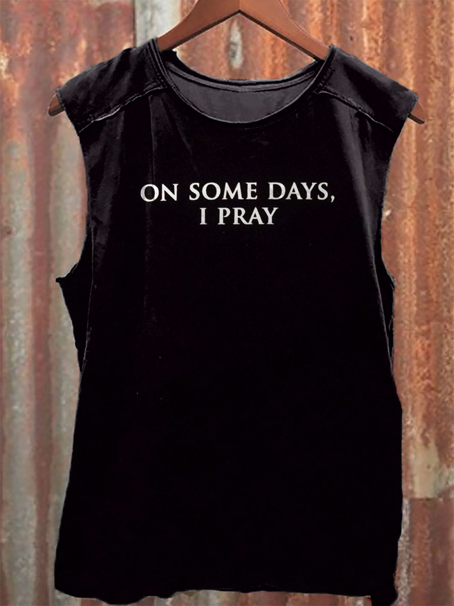 On Some Days I Pray Print 100% Cotton Casual Tank Top