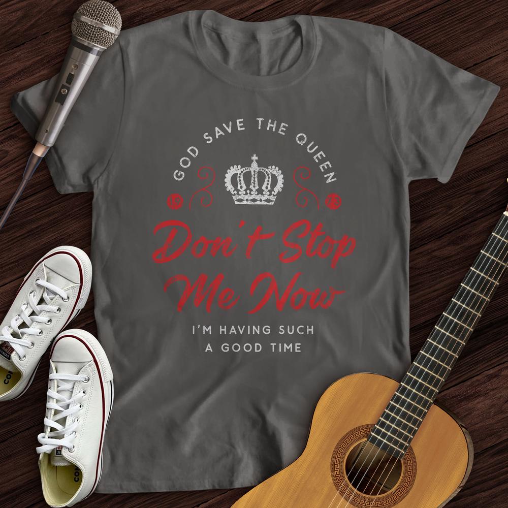 Don't Stop Me Now T-Shirt