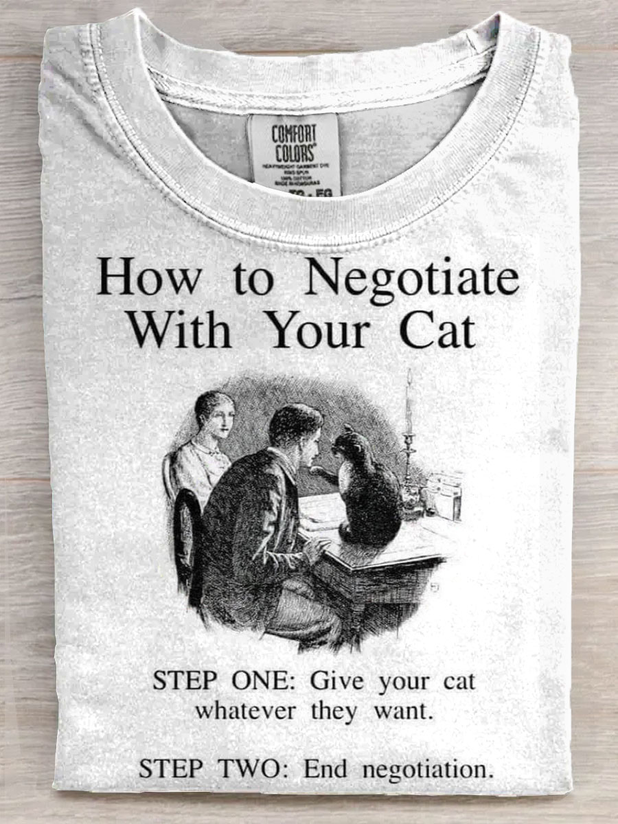How to negotiate with your cat Funny Art Print Casaul Short Sleeve T-shirt