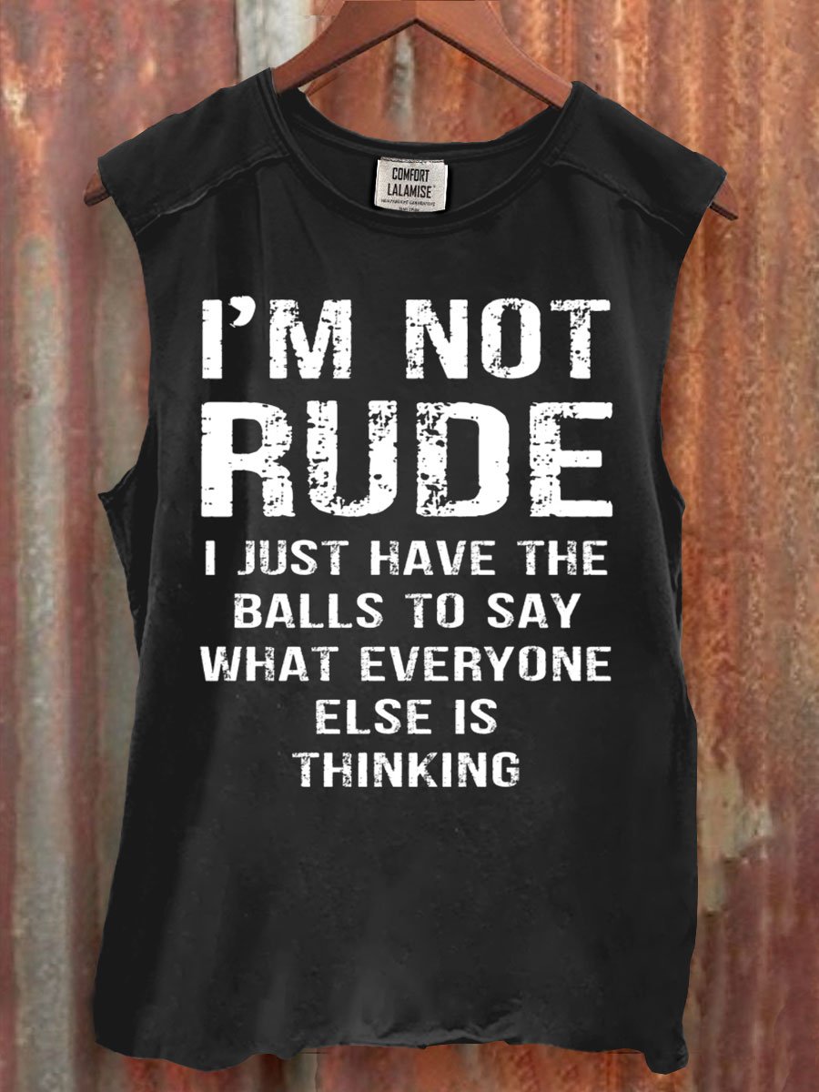 I'm not Rude I Just Have The Balls to Say Wht Everyone Else is Thinking Print 100% Cotton Casual Tank Top