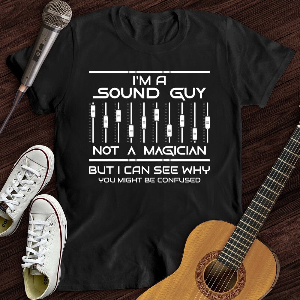 I'm A Sound Guy T-Shirt