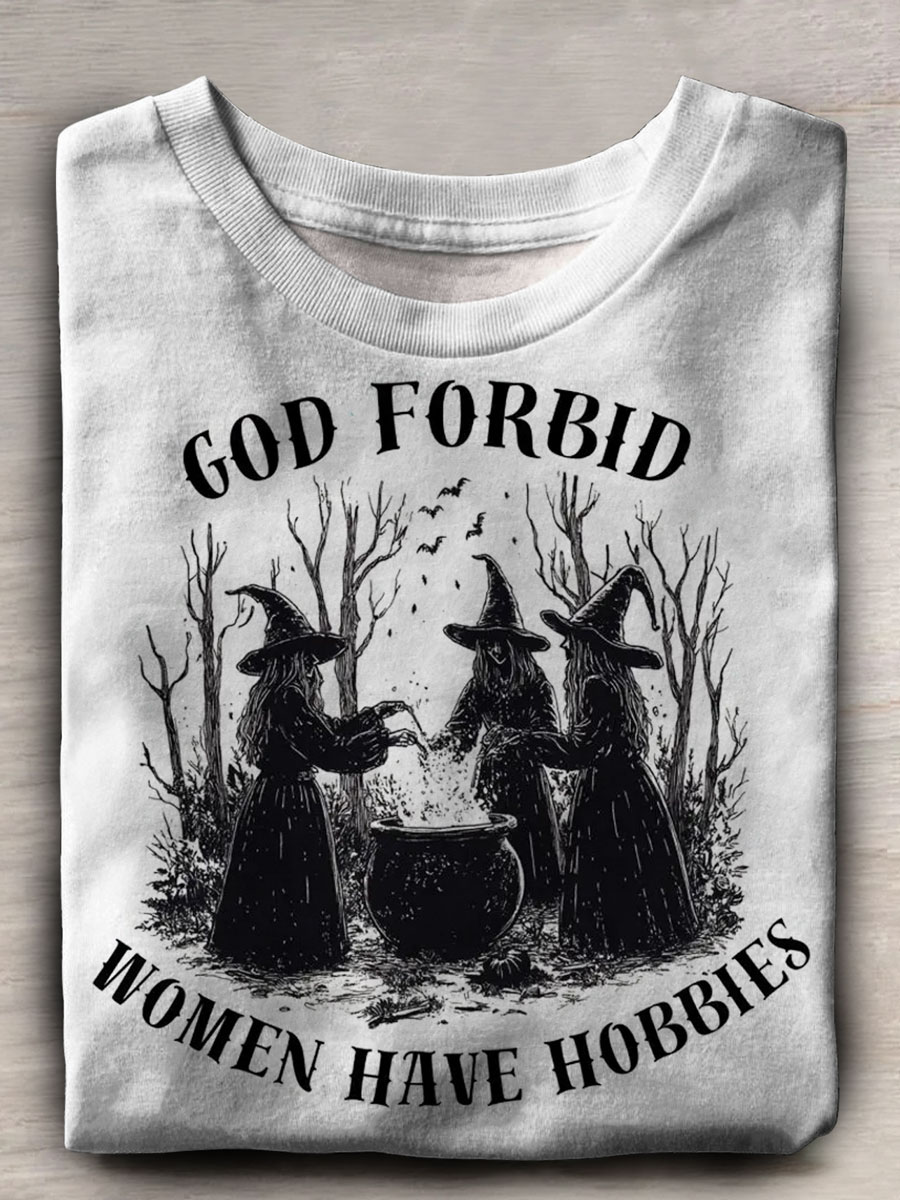 God Forbid Women Have Hobbies Art Print Casual T-shirt