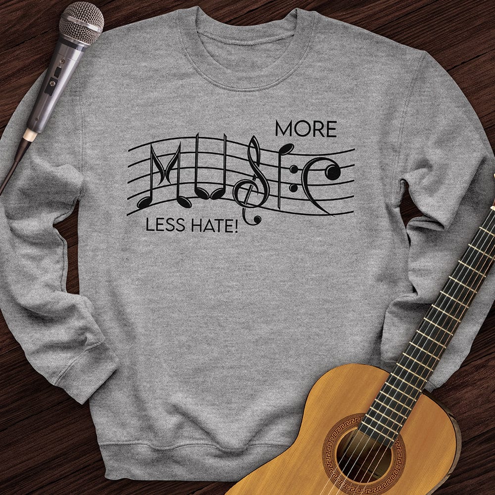 More Music Less Hate Crewneck
