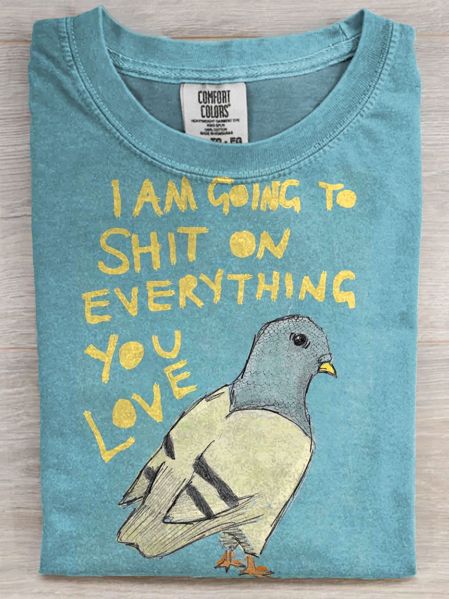 Funny I‘m Gonna To Shit Everything U Love Bird Art Print Casaul Short Sleeve T-shirt
