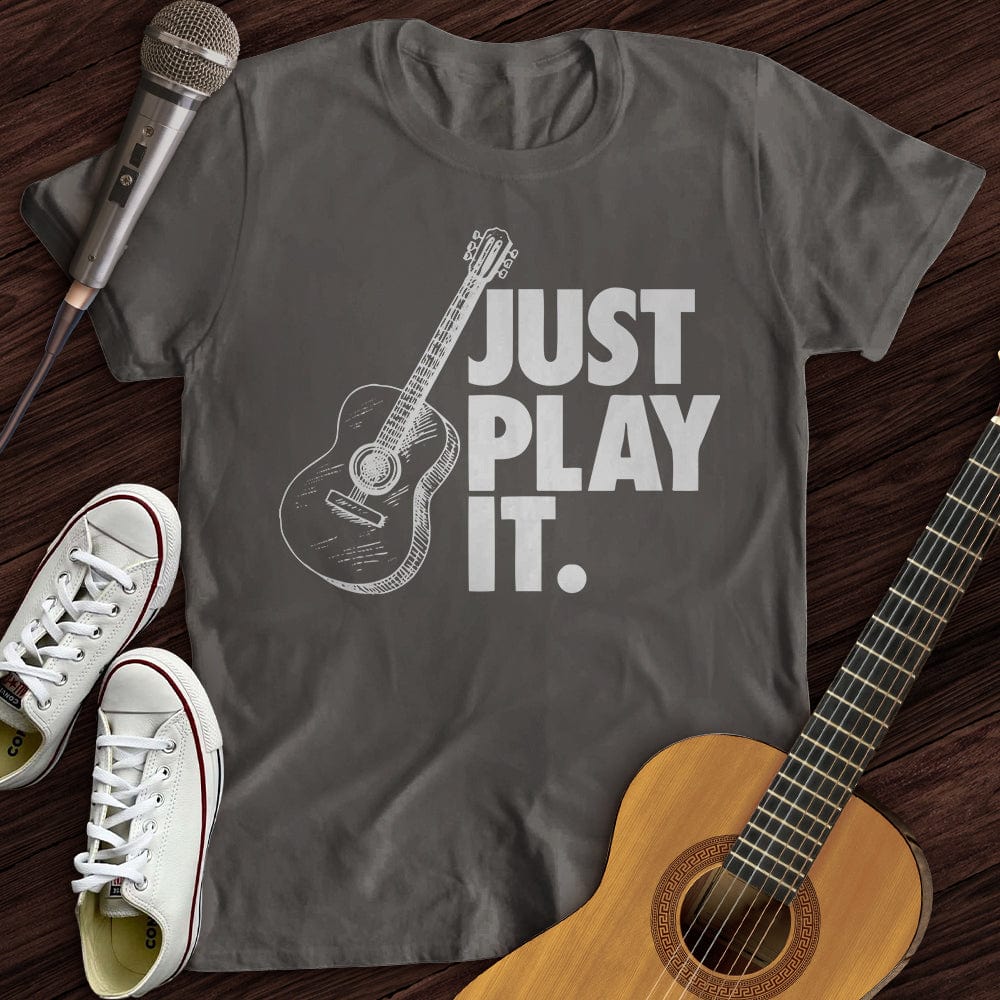 Just Play It T-Shirt
