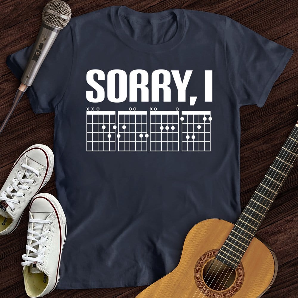 Sorry, I T-Shirt