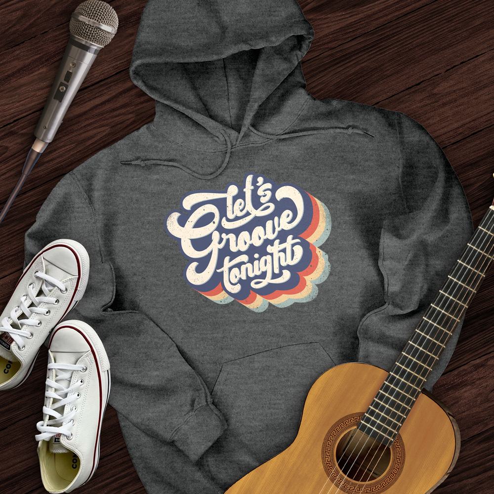 Let's Groove Tonight Hoodie