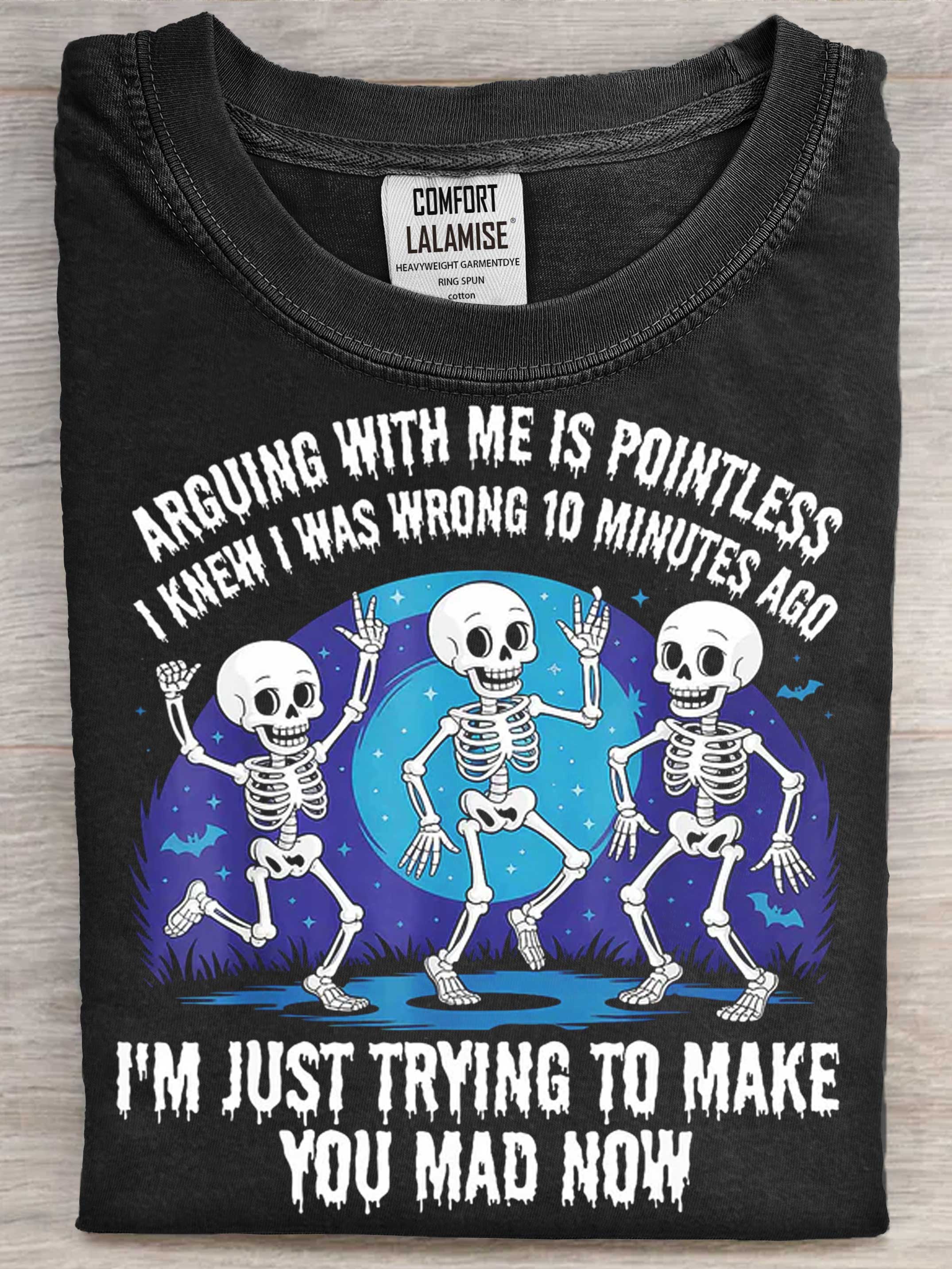 Arguing With Me Is Pointless I Knew I Was Wrong Halloween Art Print Causal Cotton Short Sleeve T-shirt