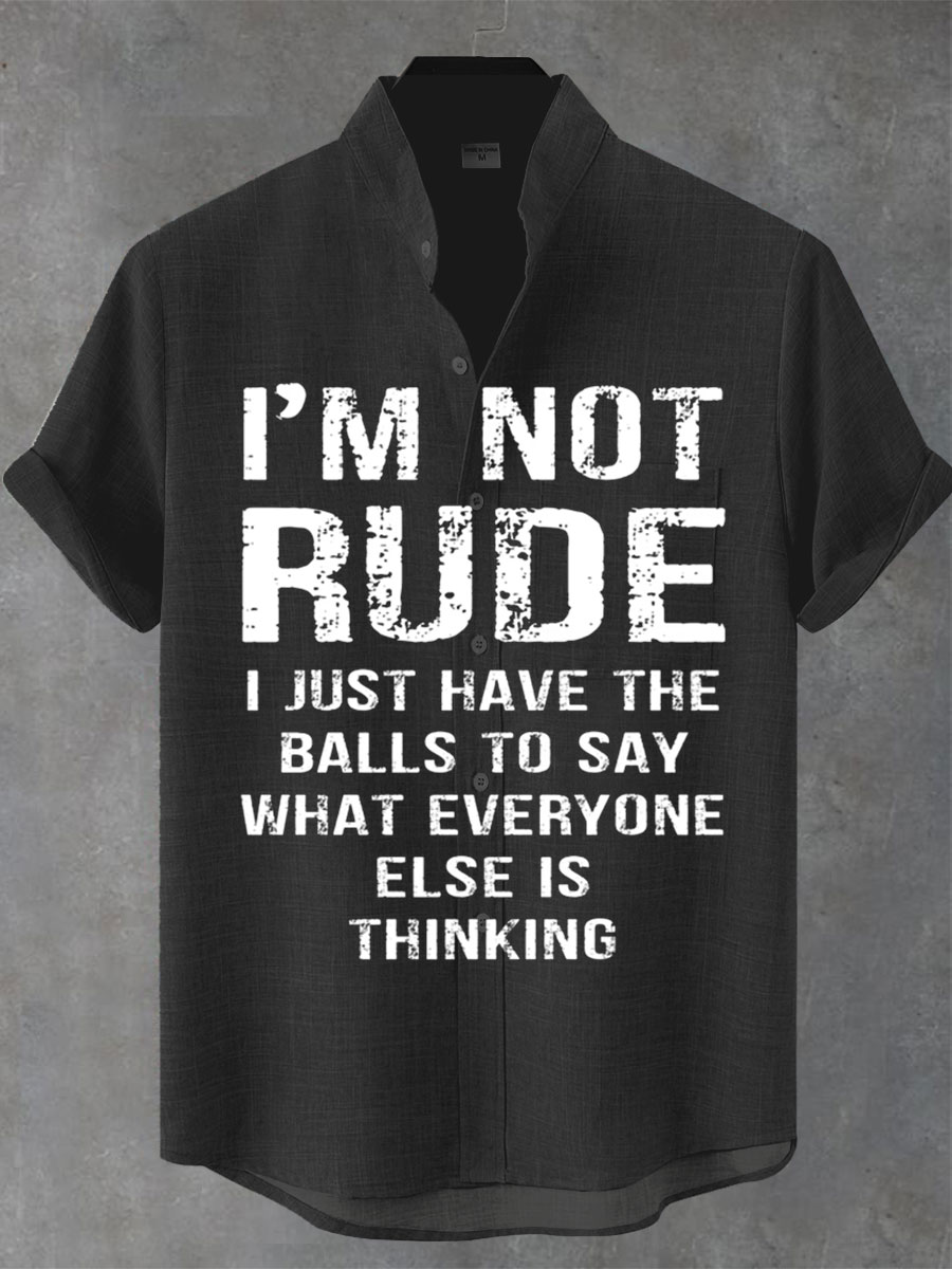 I'm not Rude I Just Have The Balls to Say Wht Everyone Else is Thinking Print Casual 100% Cotton Shirt