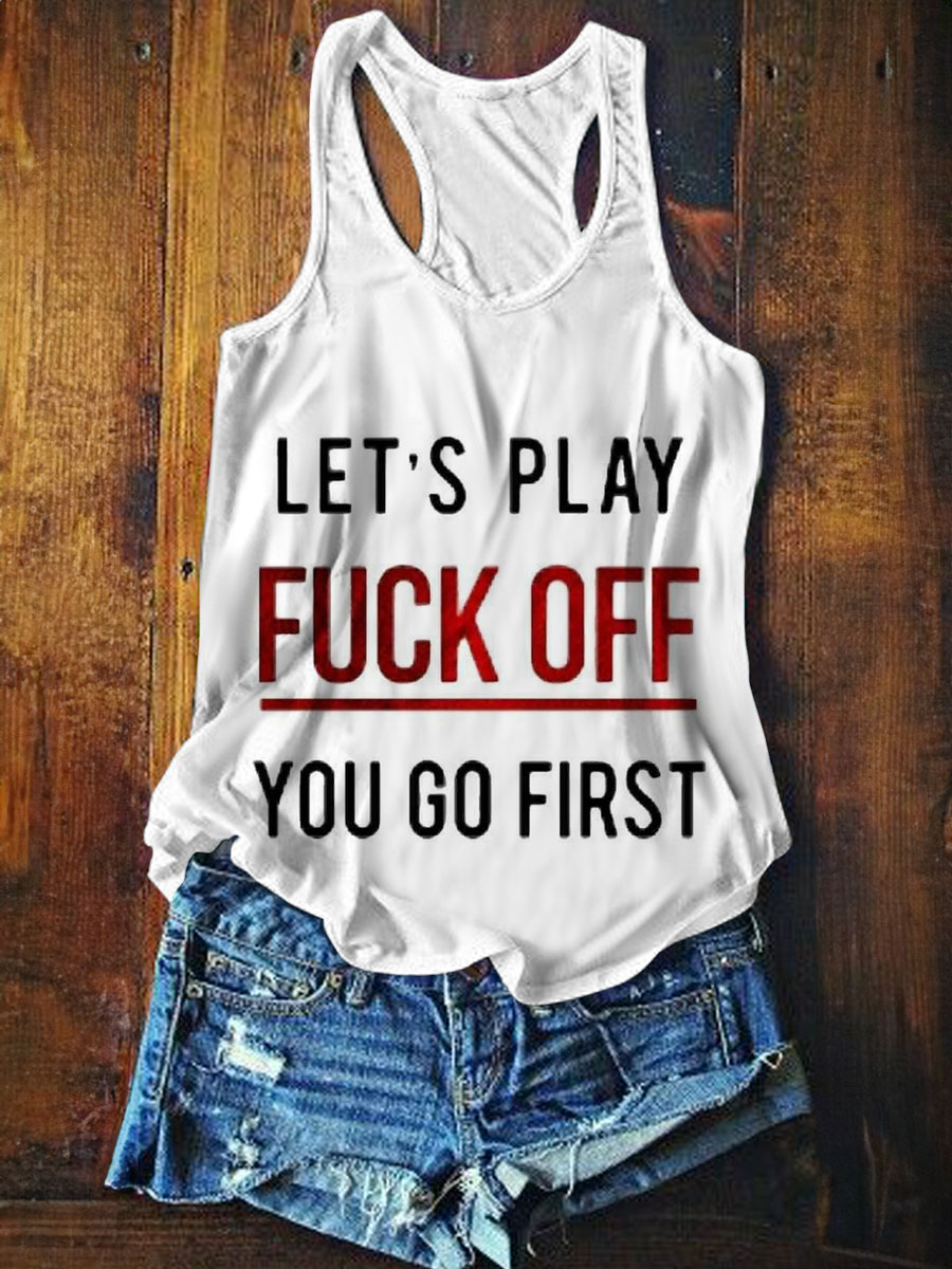 Lets Play Fuck Off You Go First Print Tank Top
