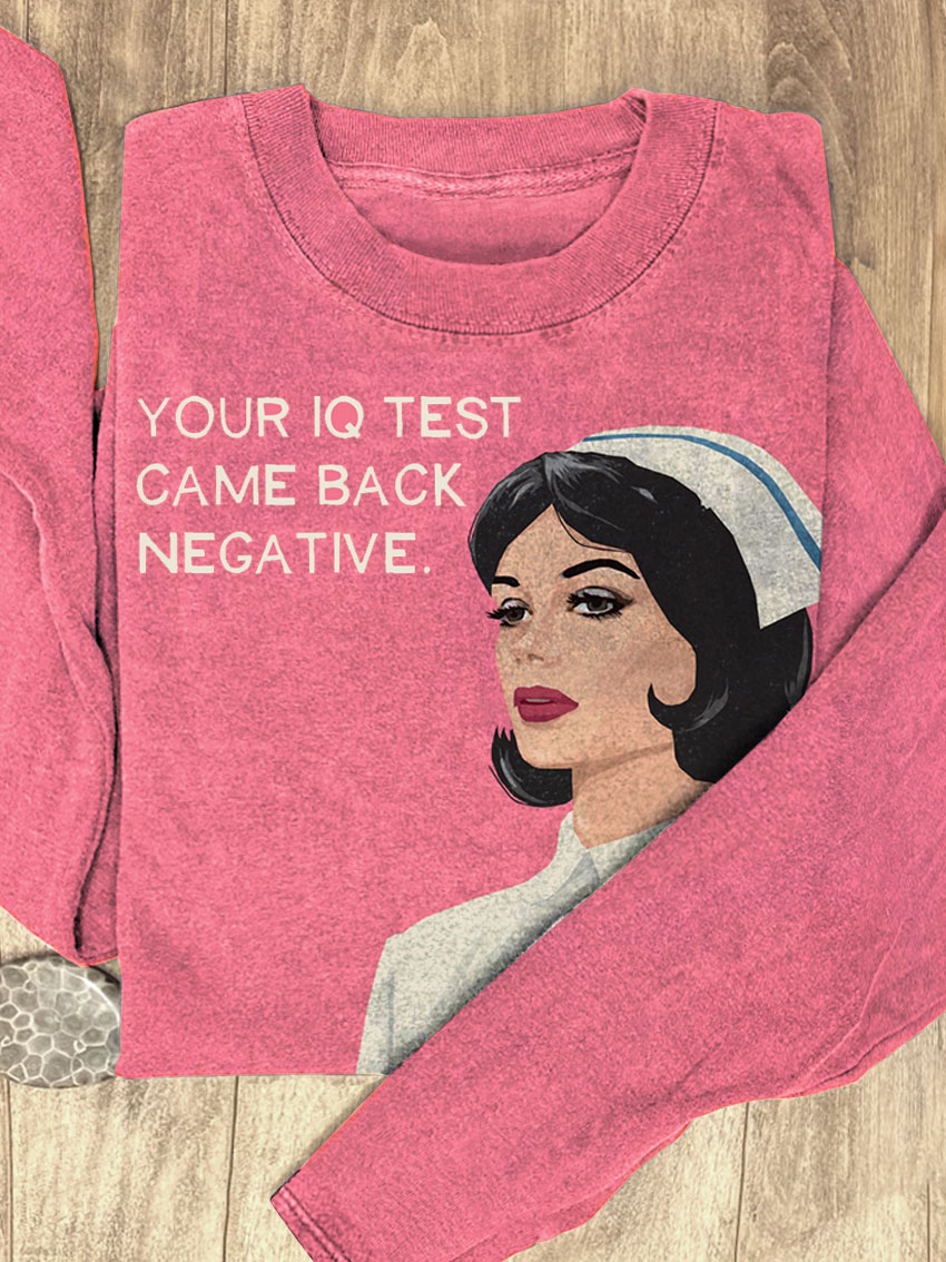 YOUR IQ TEST CAME BACK NEGATIVE Funny Art Print Casual Sweatshirt