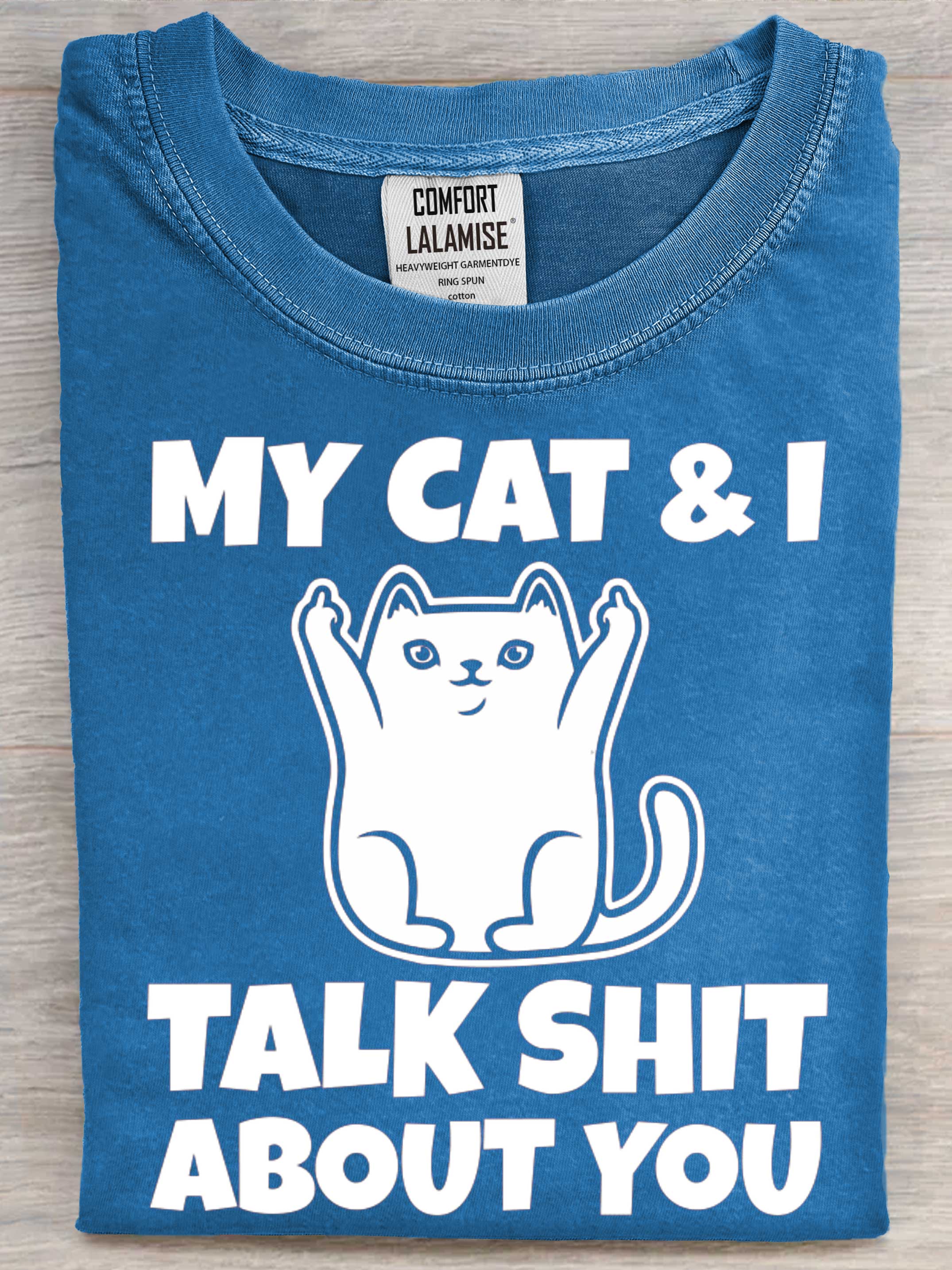 My cat and I talk shit about you Art Print Casaul Short Sleeve T-shirt
