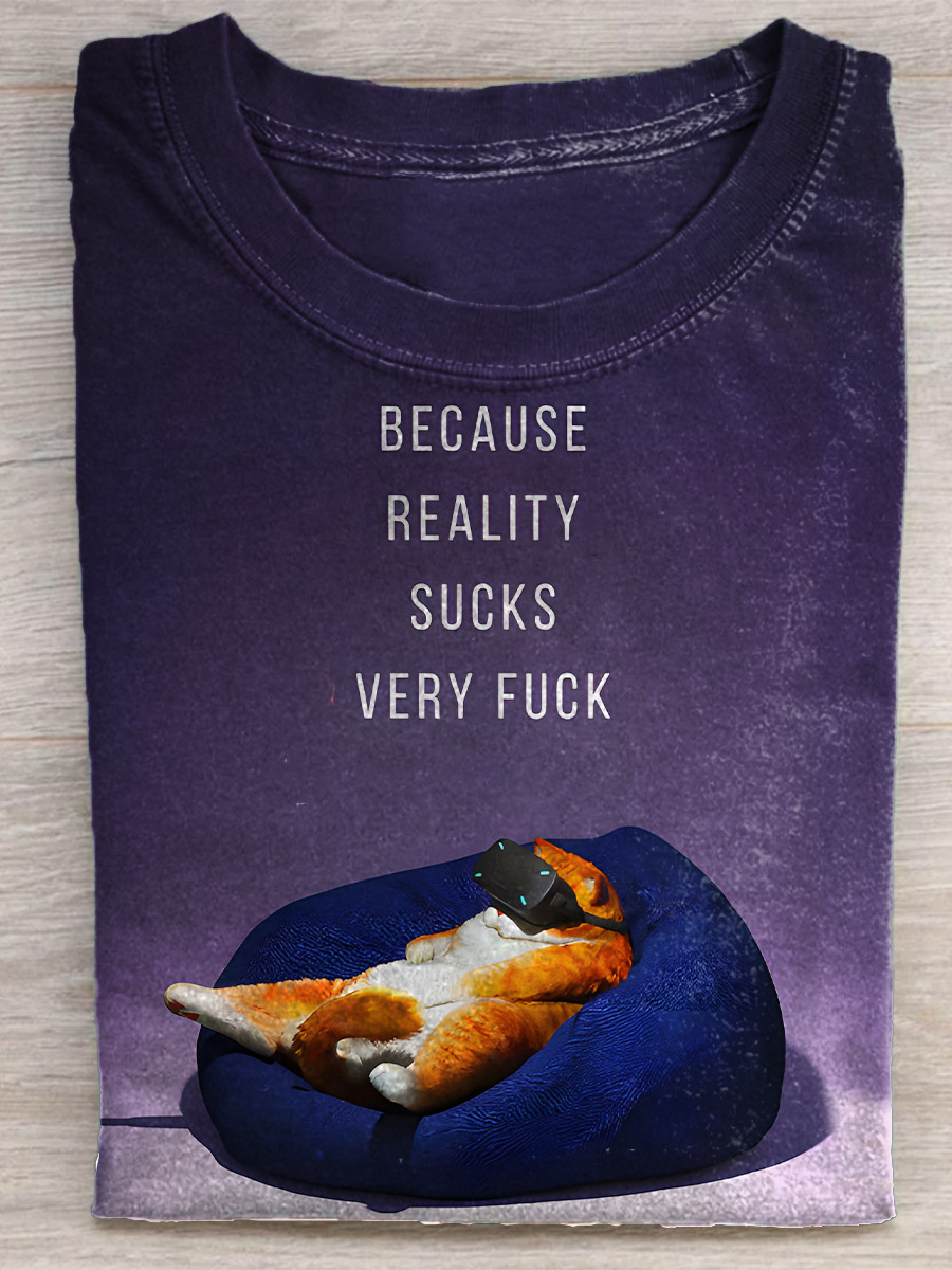 Funny Cat Because Reality Sucks Very F CK Print T-shirt