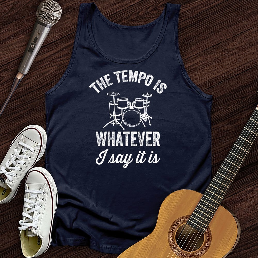 The Tempo Is Whatever I Say It Is Tank Top