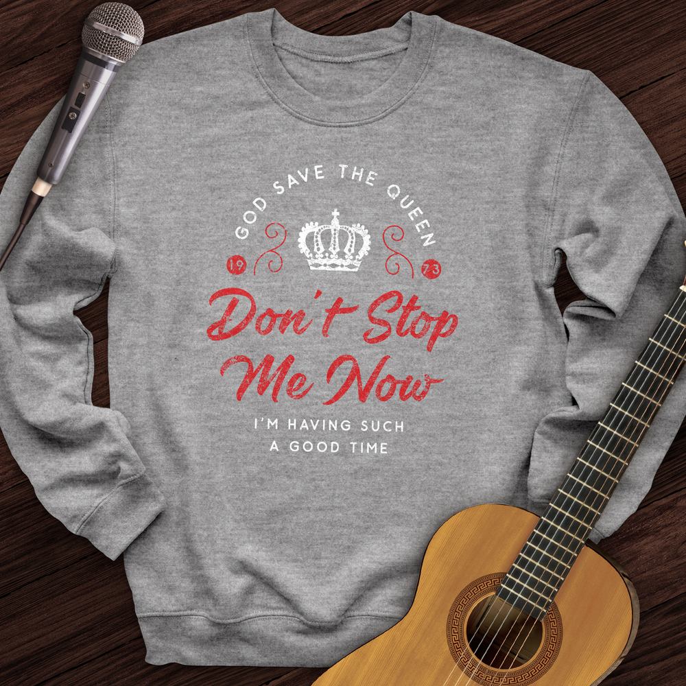 Don't Stop Me Now Crewneck