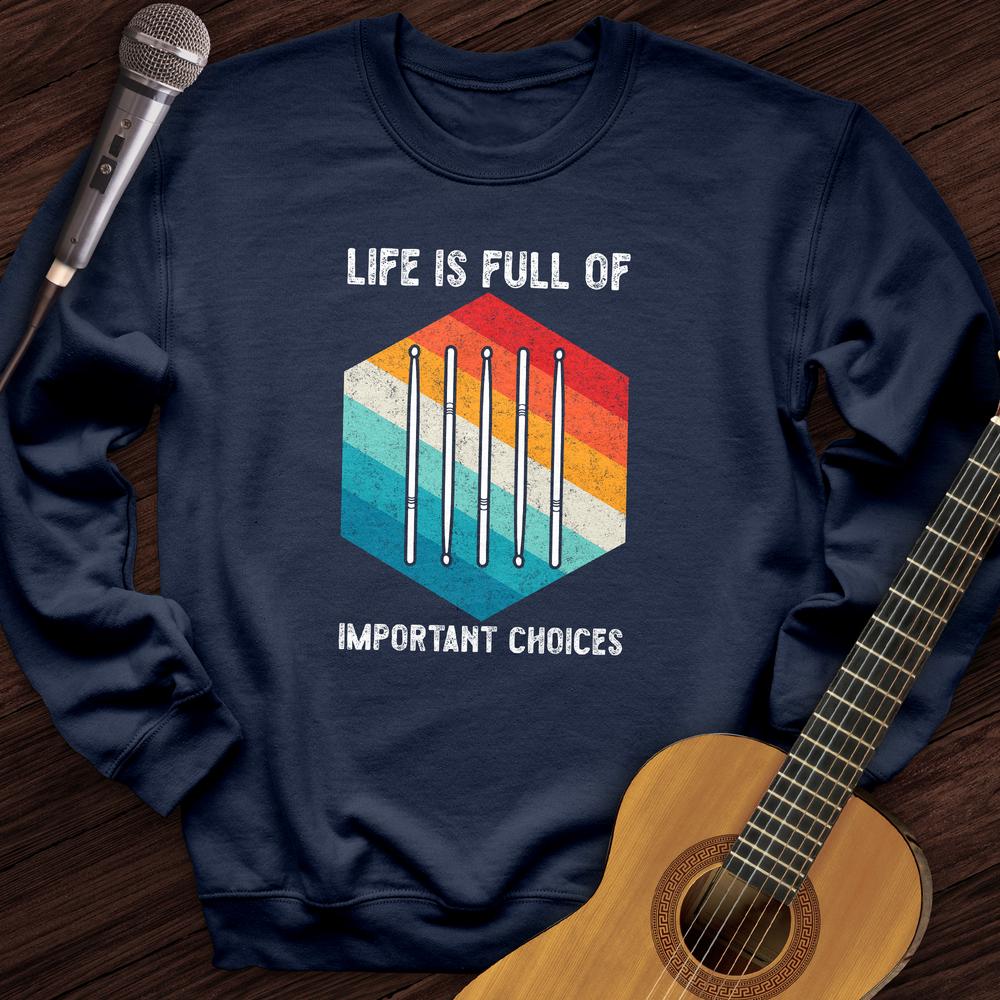 Life Is Full Of Choices Crewneck