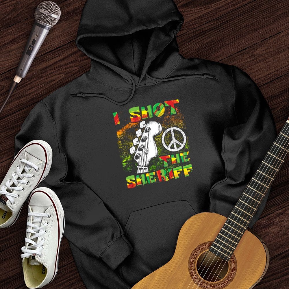 I Shot The Sheriff Hoodie