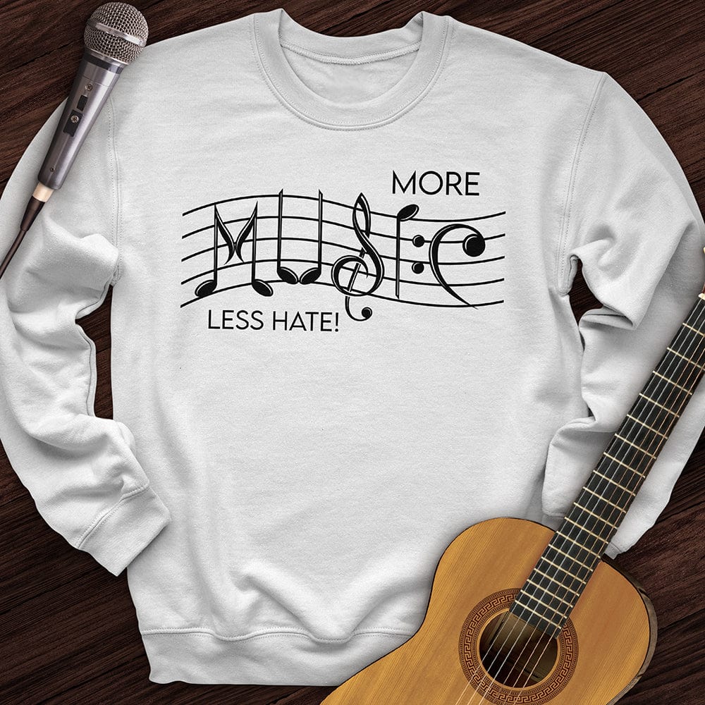 More Music Less Hate Crewneck