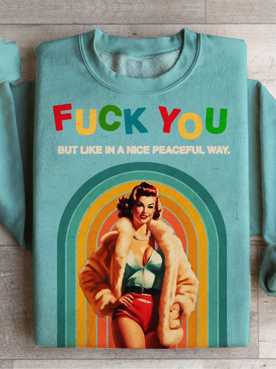 Fuck You But Like In A Nice Peaceful Way Print Casual Sweatshirt