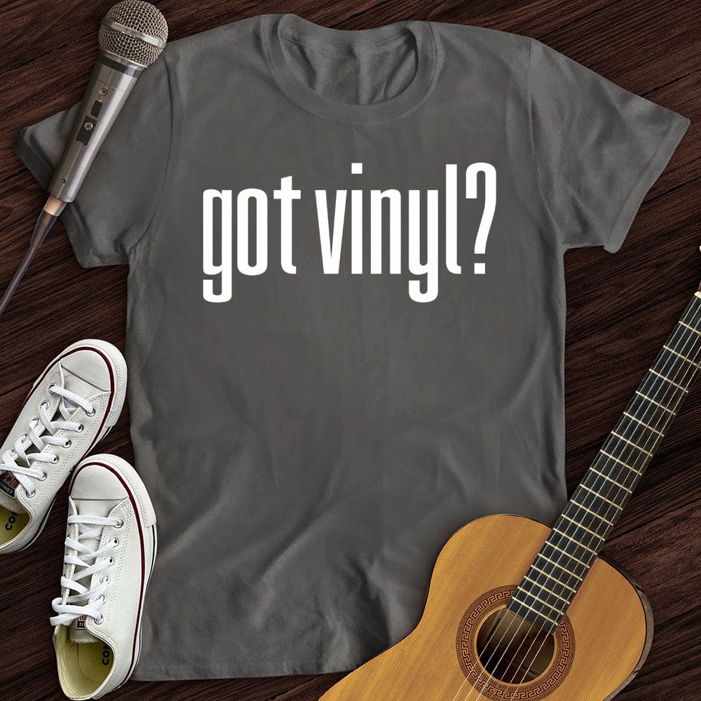 Got Vinyl T-Shirt