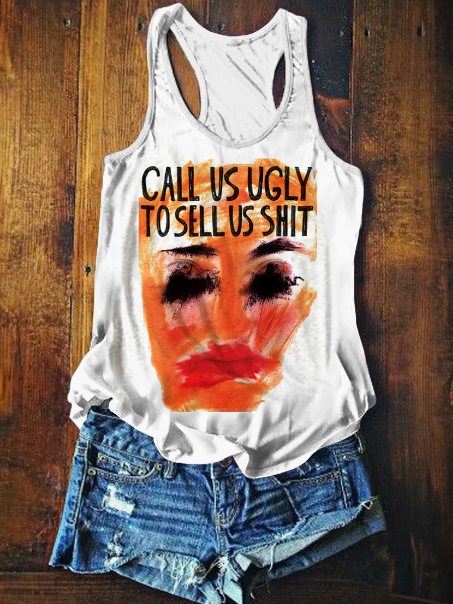 Call Us Ugly To To Sell Us Shit Print Casaul Tank Top
